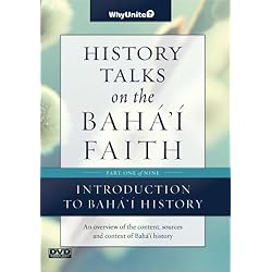 History Talks on the Baha'i Faith Part 1 of 9: Introduction to Baha'i History
