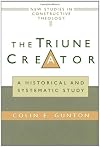 The Triune Creator: A Historical & Systematic Study (Edinburgh Studies in Constructive Theology)