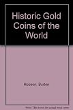 Historic gold coins of the world : from Croesus to Elizabeth II