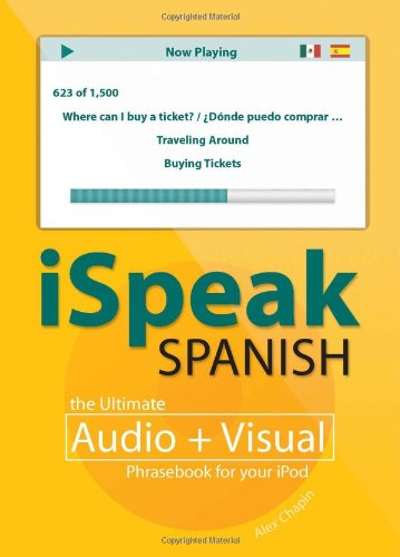 iSpeak Spanish Phrasebook (MP3 CD + Guide): The Ultimate Audio + Visual Phrasebook for Your iPod (iSpeak Audio Phrasebook)
