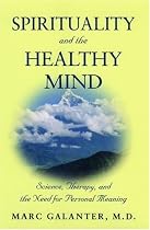 Spirituality and the Healthy Mind: Science, Therapy, and the Need for Personal Meaning