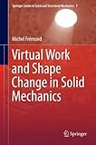 Virtual Work and Shape Change in Solid Mechanics (Springer Series in Solid and Structural Mechanics)