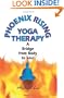 Phoenix Rising Yoga Therapy: A Bridge from Body to Soul