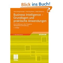 Business Intelligence - Grundlagen und praktische Anwendungen: Eine Einf�hrung in die IT-basierte Managementunterst�tzung<br>: Eine Einf�hrung in die ... Managementunterst�tzung. Mit Online-Service