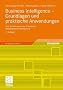 Business Intelligence - Grundlagen und praktische Anwendungen: Eine Einf�hrung in die IT-basierte Managementunterst�tzung<br>: Eine Einf�hrung in die ... Managementunterst�tzung. Mit Online-Service