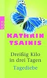 Drei&szlig;ig Kilo in drei Tagen - Tagediebe: Zwei Romane - Kathrin Tsainis