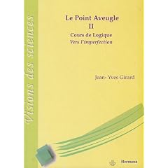 Le point aveugle : Cours de logique Tome 2, Vers l'imperfection