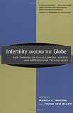 Infertility Around the Globe: New Thinking on Childlessness, Gender, and Reproductive Technologies (0520231376) by Inhorn, Marcia Claire