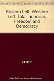 Eastern left, Western left : totalitarianism, freedom and democracy