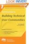 The Rational Guide to Building Technical User Communities (Rational Guides)