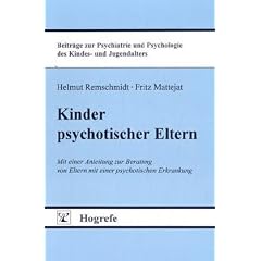Kinder psychotischer Eltern: Mit einer Anleitung zur Beratung von Eltern mit einer psychotischen Erkrankung