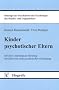 Kinder psychotischer Eltern: Mit einer Anleitung zur Beratung von Eltern mit einer psychotischen Erkrankung