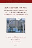 How the west was won : essays on the literary imagination, the canon, and the Christian middle ages for Burcht Pranger