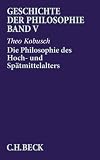 Geschichte der Philosophie: Die Philosophie des Hoch- und Sp&auml;tmittelalters: Bd - 5 - Theo Kobusch
