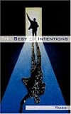 The Best of Intentions