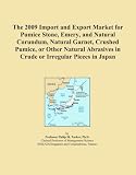 The 2009 Import and Export Market for Pumice Stone, Emery, and Natural Corundum, Natural Garnet, Crushed Pumice, or Other Natural Abrasives in Crude or Irregular Pieces in Japan