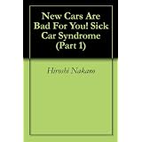 New Cars Are Bad For You! Sick Car Syndrome (Part 1)