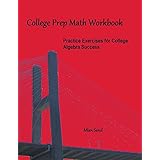 college prep math workbook practice exercises for college algebra success