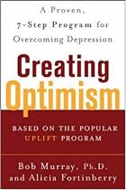 Creating Optimism: A Proven Seven-step Program for Overcoming Depression