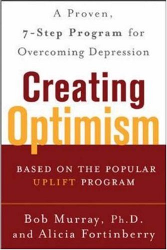 Creating Optimism: A Proven Seven-step Program for Overcoming Depression