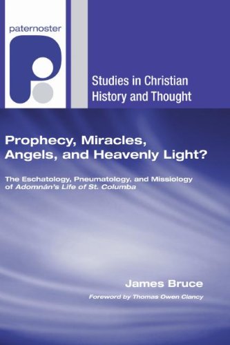 Prophecy, Miracles, Angels, and Heavenly Light?: The Eschatology, Pneumatology, and Missiology of Adomnan's Life of Columbus (Studies in Christian History and Thought) under Eschatology in The Books Store