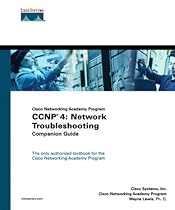 CCNP 4: Network Troubleshooting Companion Guide (Cisco Networking Academy Program) CCNP 4: Network Troubleshooting Companion Guide (Cisco Networking Academy Program)