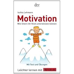 Motivation: Wie Eltern ihr Kind unterst�tzen k�nnen Leichter lernen mit FOCUS SCHULE