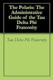 The Polaris: The Administrative Guide of the Tau Delta Phi Fraternity