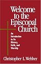 Welcome to the Episcopal Church: An Introduction to Its History, Faith, and Worship