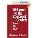 Welcome to the Episcopal Church: An Introduction to Its History, Faith, and Worship