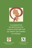 Vulgarisation Du Protocole de L'Union Africaine Sur Les Droits Des Femmes En Afrique