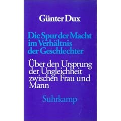 Die Spur der Macht im Verh�ltnis der Geschlechter: �ber den Ursprung der Ungleichheit zwischen Frau und Mann