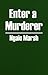 Enter a Murderer