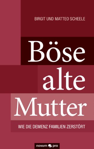 Böse alte Mutter: Wie die Demenz Familien zerstört (German Edition)