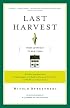 Last Harvest: From Cornfield to New Town: Real Estate Development from George Washington to the Builders of the Twenty-First Century, and Why We Live in Houses Anyway