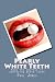 Pearly White Teeth: Know the Secrets in Achieving White Teeth Pearly White Teeth: Know the Secrets in Achieving White Teeth