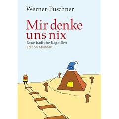 Mir denke uns nix: Neue badische Bagatellen
