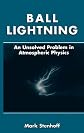 Ball Lightning: An Unsolved Problem in Atmospheric Physics