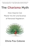 The Charisma Myth: How Anyone Can Master the Art and Science of Personal Magnetism
