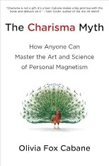The Charisma Myth: How Anyone Can Master the Art and Science of Personal Magnetism
