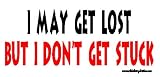 I May Get Lost But I Dont Get Stuck Offroad Bumper Sticker / Decal