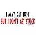 I May Get Lost But I Don't Get Stuck Offroad Bumper Sticker / Decal