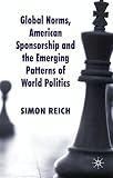 Global norms, American sponsorship and the emerging patterns of world politics