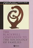 The Blackwell Companion to the Sociology of Families (Blackwell Companions to Sociology)