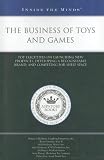 The Business of Toys and Games: Top Executives on Launching New Products, Developing a Recognizable Brand, and Competing for Shelf Space (Inside the Minds) (Inside the Minds)