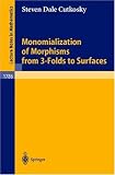 Monomialization of Morphisms from 3-Folds to Surfaces: v. 1786 (Lecture Notes in Mathematics)