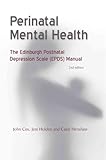 Perinatal mental health : the Edinburgh Postnatal Depression Scale (EPDS) manual