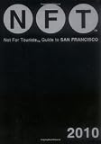Search : Not for Tourists Guide to San Francisco 2010 (Not For Tourists Guidebooks)