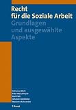 Recht für die Soziale Arbeit: Grundlagen und ausgewählte Aspekte