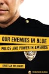 Our Enemies in Blue: Police and Power...